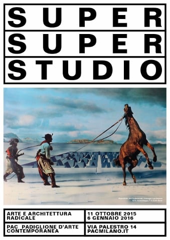 Super Superstudio. Arte e architettura radicale